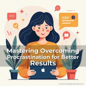 Read more about the article Mastering Overcoming Procrastination for Better Results